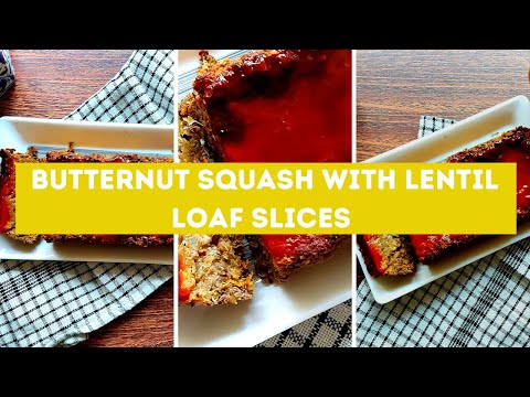Candida Dinner Recipe: Yummy Butternut Squash & Lentil Loaf