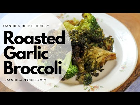 Candida Diet LunchTasty Recipe: Roasted Garlic Broccoli